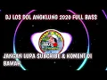 Download Lagu DJ LOS DOL ANGKLUNG 2020 FULL BASS