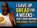 I GAVE UP BREAD FOR 4 WEEKS - HERE S WHAT HAPPENED THE HONEST TRUTH