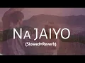 Na Jaiyo [Slowed + Reverb]  - Preet Sirohi | New haryanvi Romantic Song 2026 | Midnight Lofi Beats 