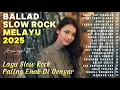 Download Lagu LAGU BALLAD SLOW ROCK MELAYU 2025|Lagu Slow Rock Paling Enak Di Denger-Cinta Tak Terbalas
