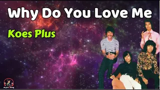 koes plus why do you love me lyrics terjemahan indonesia 