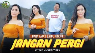 jangan pergi dara ayu x bajol ndanu official music video 