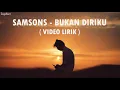 Samson - Bukan Diriku (Video Lirik)