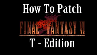 FF6 T-Edition Patching Tutorial
