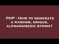 PHP How to generate a random unique alphanumeric string