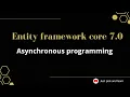 Part-19 Asynchronous operations in entity framework core Entity framework core 7 0 tutorial