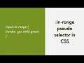 CSS in-range Pseudo Selector Explained