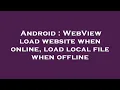 Android WebView load website when online load local file when offline