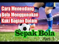 Download Lagu Teknik Menendang Bola dengan Kaki Bagian Dalam pada Permainan Sepak Bola