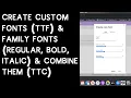 Create Fonts ttf files and Family Fonts regular bold italic and Combine them ttc file
