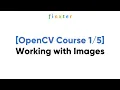 OpenCV Course Working with Images