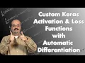 Custom Activation and Loss Functions in Keras and TensorFlow with Automatic Differentiation