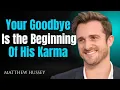 Download Lagu Your Goodbye Is the Beginning of His Karma | Matthew Hussey