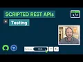 ServiceNow Scripted REST APIs Part 19 - Testing
