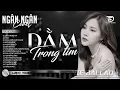 Download Lagu DẰM TRONG TIM - ALBUM BALLAD | NGÂN NGÂN COVER TRIỆU VIEW | Nhạc Trẻ Hay Nhất 2025