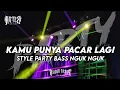 Lagu DJ kamu punya pacar lagi style party bass nguk nguk