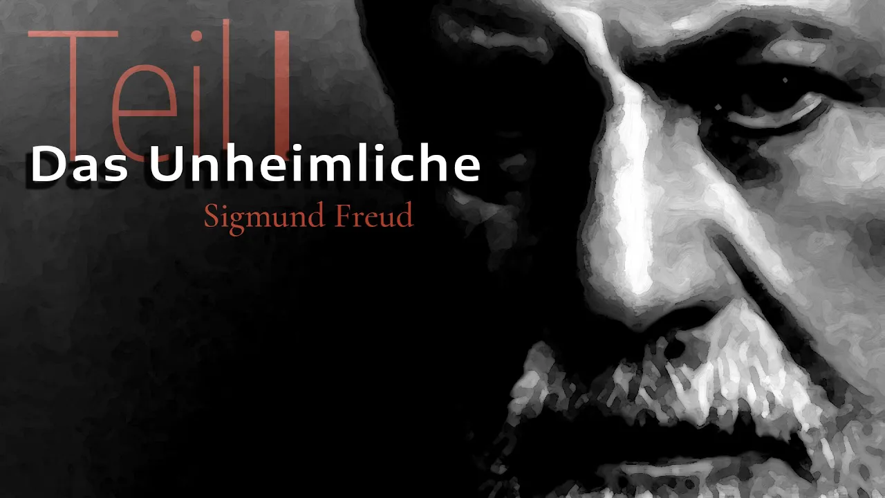 Das Unheimliche ( 1/3 )  |  Sigmund Freud
