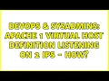 DevOps SysAdmins Apache 1 virtual host definition listening on 2 ips - how 5 Solutions