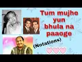 Download Lagu #388 | How to sing Tum mujhe yun bhula na paaoge | NOTATIONS | Raag Jhinjhoti | Taal Keharva