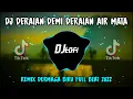 Download Lagu DJ Deraian Demi Deraian Air Mata | Remix Dermaga Biru Full Beat 2022