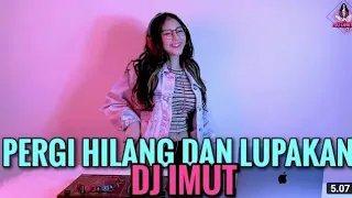 Download DJ PERGI HILANG DAN LUPAKAN REMIX || DJ IMUT || DJ DESA || DJ OPUS MP3