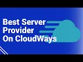 What Is The Best Server Provider On Cloudways