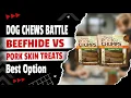 Dog Chews Comparison Beefhide vs Pork Skin Treats