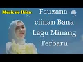 Download Lagu Fauzana - Ciinan Bana (Official Music video)