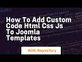 How to add custom code html css js to joomla templates