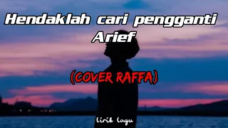 Download Hendaklah cari pengganti - Arief Lirik (cover raffaaffar) MP3