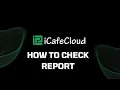 ICafeCloud How to check report