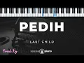 Pedih - Last Child | KARAOKE PIANO - FEMALE KEY