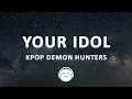 Download Lagu Saja Boys - Your Idol (Lyrics) KPop Demon Hunters