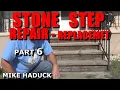 STONE STEPS REPAIR PATCH Part 6 Mike Haduck