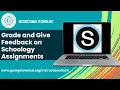 Grade and Give Feedback on Schoology Assignments