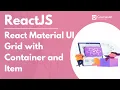 Component in ReactJS React Material UI Grid with Container and Item Lec - 01