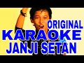 JANJI SETAN KARAOKE ORIGINAL