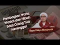 Download Lagu Pembagian Waris, Wasiat dan Hibah Saat Orang Tua Meninggal - Buya Yahya Menjawab