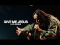 Give Me Jesus - Kate Serban