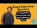 React Interview Questions - Virtual DOM How it Works and Reconciliation in React