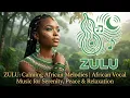 Lagu ZULU Serenity: Calming African Vocal Music for Deep Peace, Relaxation \u0026 Stress Relief | World Music