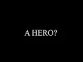 A Hero?