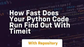 how fast does your python code run find out with timeit