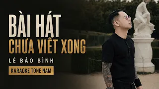 Bài Hát Chưa Viết Xong - Lê Bảo Bình | Karaoke Tone Nam
