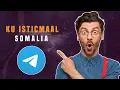 ISTICMAAL TELEGRAM KA ADOO SOMALIA JOOGA 2024