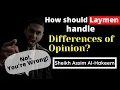 How should a layman Handle a Difference of Opinion Amongst Scholars Niqab Assim Al Hakeem - JAL