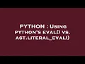 PYTHON Using python s eval vs ast literal - eval