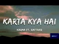 Karta Kya Hai (Lyrical) || Karma ft. Raftaar || How much a rhyme costs