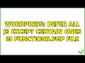 Wordpress Defer all js except certain ones in functions php file 2 Solutions