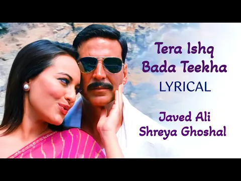 Download MP3 Tera Ishq Bada Teekha (LYRICS) - Javed Ali, Shreya Ghoshal | Rowdy Rathore | Akshay Kumar, Sonakshi